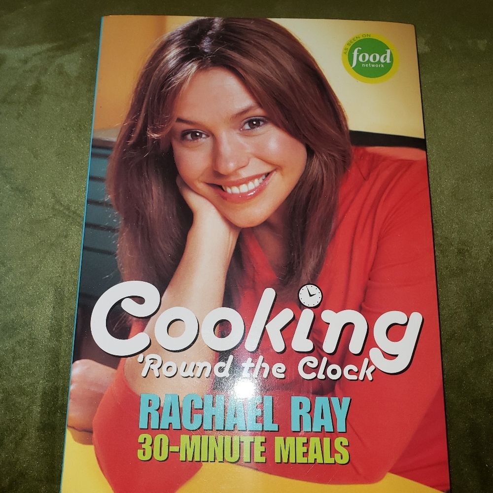 Rachel Ray Round the Clock 30 min meals Cookbook